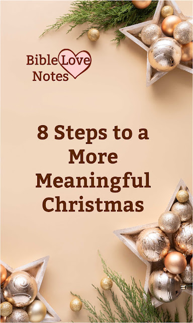 8 things you can add to your celebration of Christmas that will make it more meaningful. Add one or all of them (each is supported with a Bible verse).