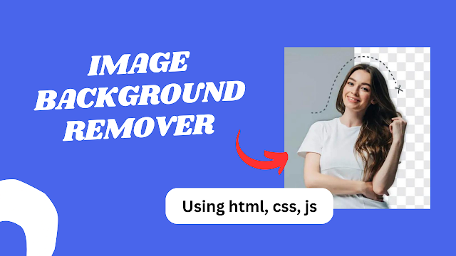 Create a Background Remover Web App  with JavaScript