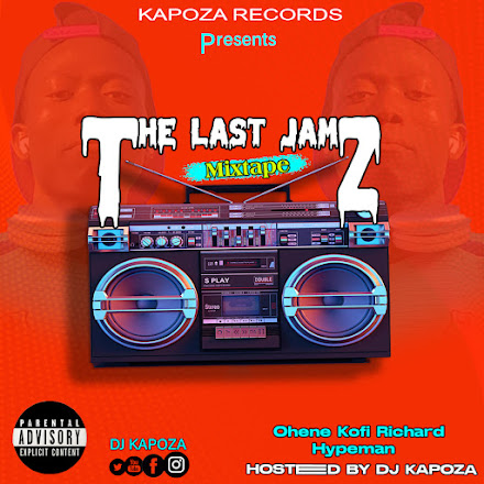 DJ Kapoza-Hosted-The Last Jamz-Mixtape-ft-Ohene Kofi Richard