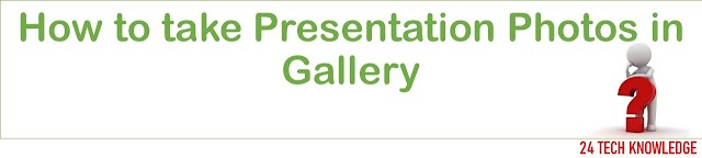 How to take presentation photos in gallery?