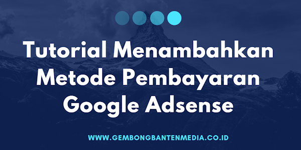 Tutorial Menambahkan Metode Pembayaran Google Adsense