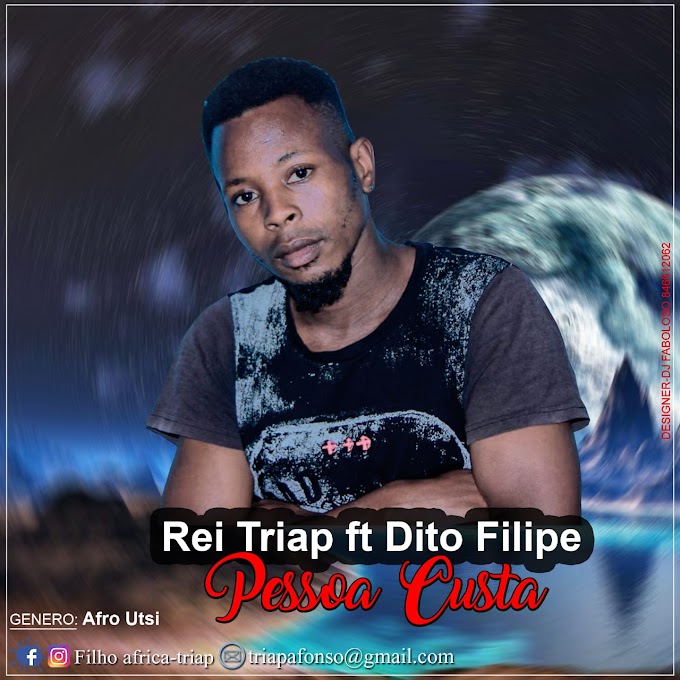 Rei Triap Feat Dito Filipe - Pessoa Custa | Download Mp3