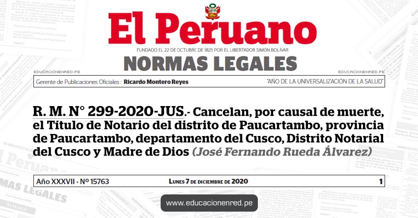 R. M. N° 299-2020-JUS.- Cancelan, por causal de muerte, el Título de Notario del distrito de Paucartambo, provincia de Paucartambo, departamento del Cusco, Distrito Notarial del Cusco y Madre de Dios (José Fernando Rueda Álvarez)