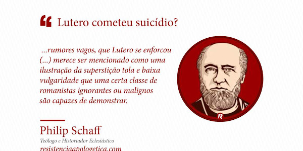 Philip Schaff em resposta sobre o suicídio de Lutero