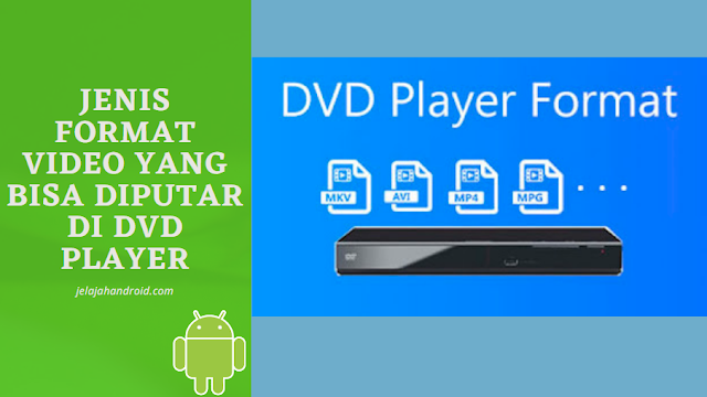 Jenis Format Video yang Bisa Diputar di DVD Player