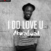 AKWABOAH ft. ICE PRINCE - I Do Love You Remix lyrics