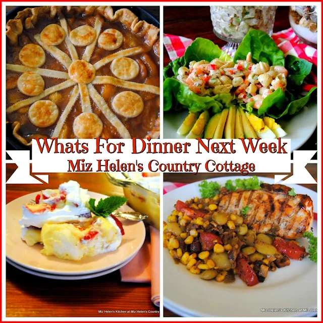 Whats For Dinner Next Week, 8-4-19 at Miz Helen's Country Cottage