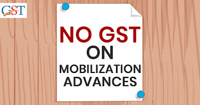 No GST on Mobilization Advances