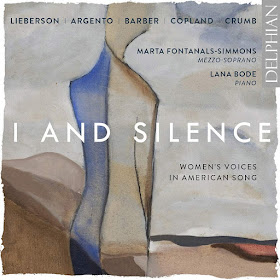 I and Silence: Women's voices in American song - Copland, Argento, Barber, Lieberson, Crumb; Marta Fontanals Simmons, Lana Bode; Delphian