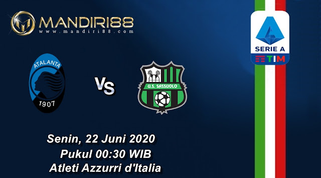 Prediksi Atalanta Vs Sassuolo, Senin 22 Juni 2020 Pukul 00.30 WIB