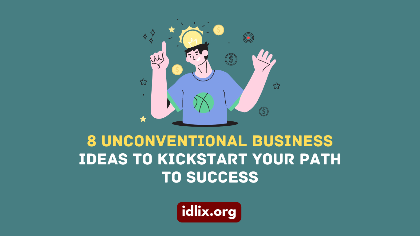 8 Unconventional Business Ideas to Kickstart Your Path to Success