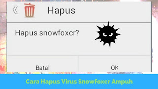 Cara Menghilangkan Virus Snowfoxcr 100% Ampuh
