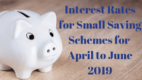 Interest Rates for Small Saving Schemes for April to June 2019