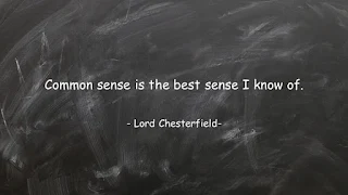 Quote of the Day : Common sense - Lord Chesterfield -