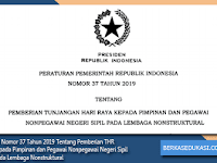PP Nomor 37 Tahun 2019 Tentang Pemberian THR kepada Pimpinan dan Pegawai Nonpegawai Negeri Sipil pada Lembaga Nonstruktural