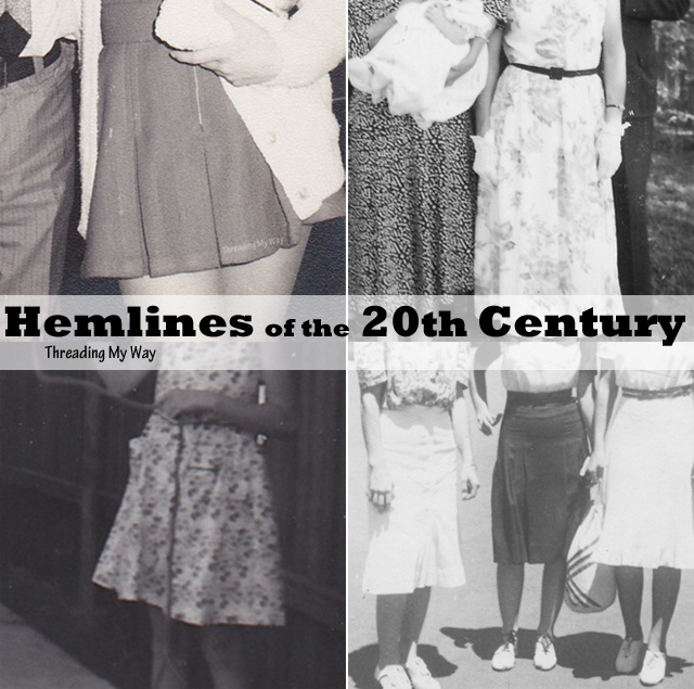 Hemlines of the 20th Century - the long and short of women's dresses and skirts. Threading My Way