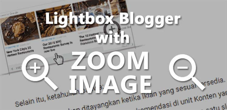 Membuat Lightbox Image Blogger Dengan Efek Zoom
