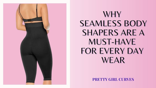 Why Seamless Body Shapers are a Must-Have for Everyday Wear