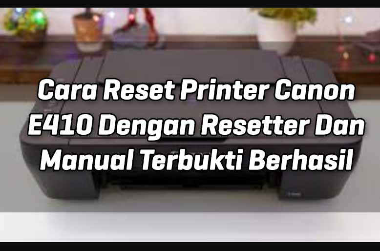 cara-reset-printer-canon-e410-dengan-resetter-dan-manual-terbukti-berhasil