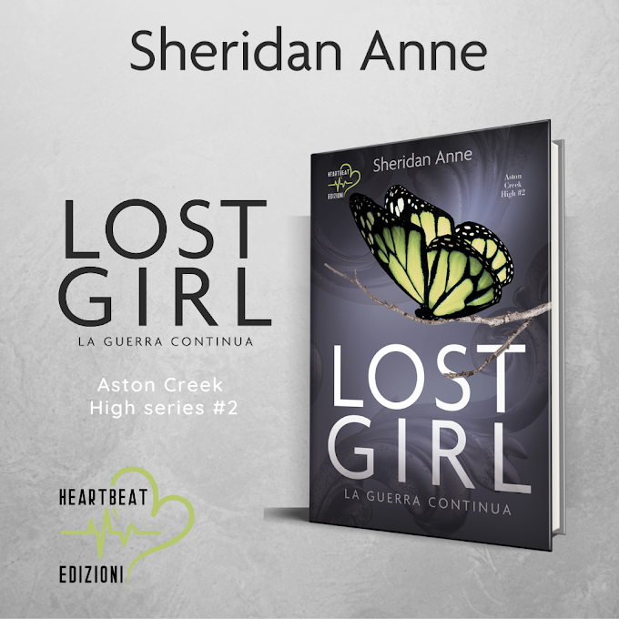  [COVER REVEAL]- "LOST GIRL": LA GUERRA CONTINUA- ASTON CREEK HIGH #2- SHERIDAN ANNE- HEARTBEAT EDIZIONI