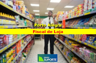 Empresa seleciona para Fiscal de Loja em Porto Alegre