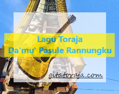 Lirik Da'mu Pasule Rannungku - Lagu Toraja Salma Margareth