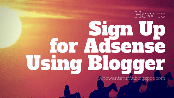 How to Sign Up for Adsense Using Blogger - 2016