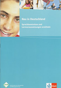 Neu in Deutschland: Sprachkenntnisse und Lernvoraussetzungen ermitteln. Das Konzept wurde erarbeitet in Auftrag des Bayerischen Staatsministeriums für Unterricht und Kultus