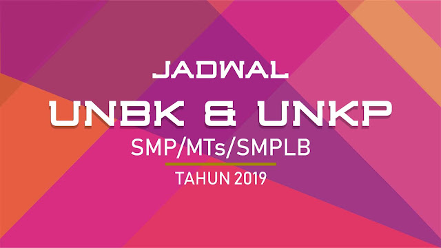 Jadwal UNBK dan UNKP Tingkat SMP/MTs/SMPLB Tahun 2019 