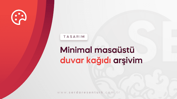 Minimal masaüstü duvar kağıdı arşivim (Ücretsiz)