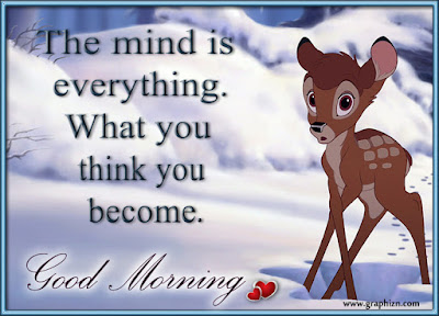 Good Morning Quotes For Friends: the mind is everything 