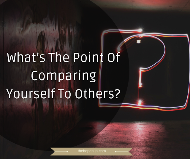 What’s The Point Of Comparing Yourself To Others?