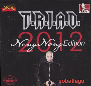 Kumpulan Lagu Triad Mp3 Album Neng Nong Edition 2012 Terlengkap Full Rar