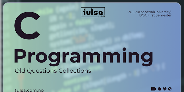 Purbanchal University BCA 1st Semester - C Programming Old Questions Collections