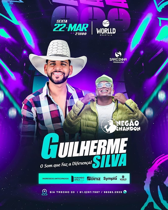 22/03/2024 Shows de Guilherme Silva e Negão Chandon em Brasília [Worlld Brasília]