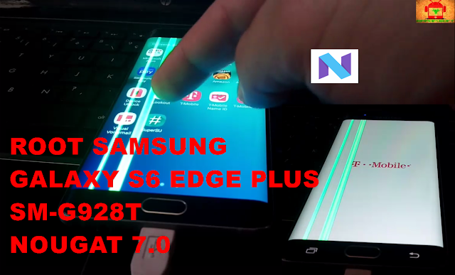 Guide To Root Samsung Galaxy S6 Edge Plus G928T Nougat 7.0 CF Auto Root Method 
