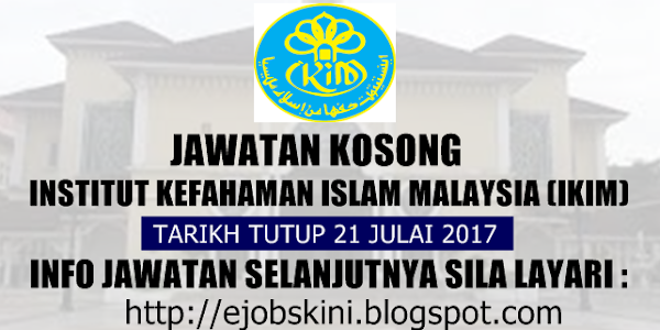 Jawatan Kosong Institut Kefahaman Islam Malaysia (IKIM) - 21 Julai 2017