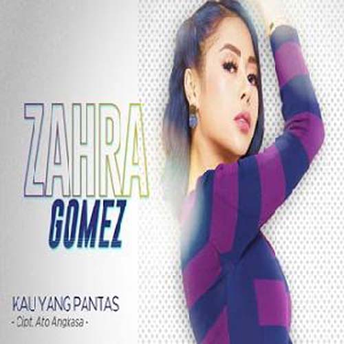 Download Lagu Zahra Gomez - Kau Yang Pantas