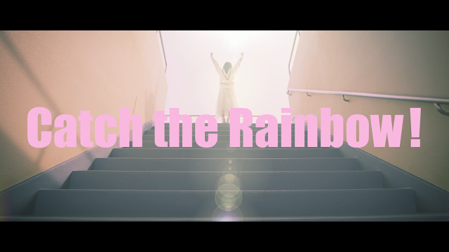 Catch the Rainbow！ MV 1