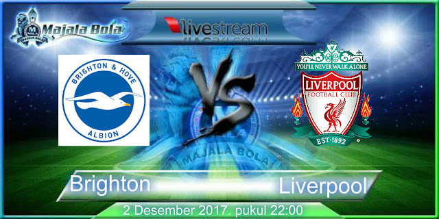Prediksi Brighton & Hove Albion vs Liverpool 2 Desember 2017 pukul 22:00