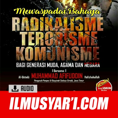 [AUDIO] Mewaspadai Bahaya Radikalisme, Terorisme &amp; Komunisme Bagi Generasi Muda, Agama & Negara - Ustadz Muhammad Afifuddin