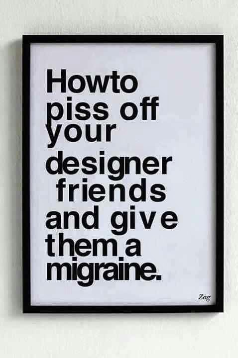 How to **** Off a Designer