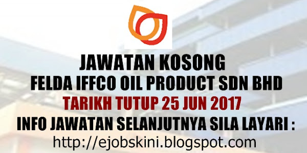 Jawatan Kosong Felda Iffco Oil Products Sdn Bhd - 25 Jun 2017