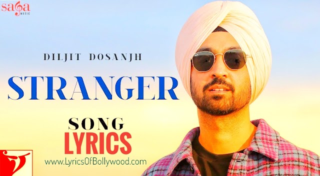 Stranger song lyrics | Diljit Dosanjh, Simar Kaur | Alfaaz | 2020