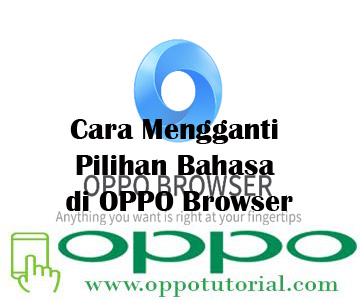  merupakan platform terbaik untuk melaksanakan pencarian informasi dan kata kunci √ Cara Mengganti Pilihan Bahasa di OPPO Browser