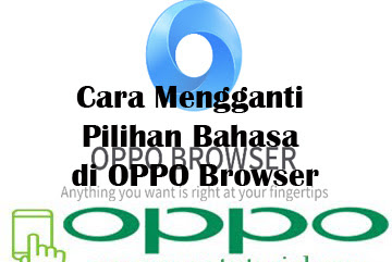 √ Cara Mengganti Pilihan Bahasa Di Oppo Browser