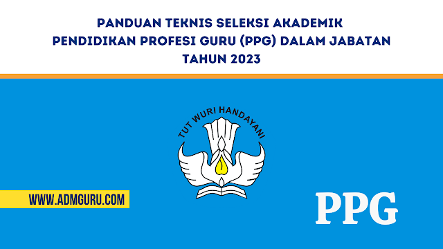 Panduan Teknis Seleksi Akademik Pendidikan Profesi Guru (PPG) Dalam Jabatan Tahun 2023