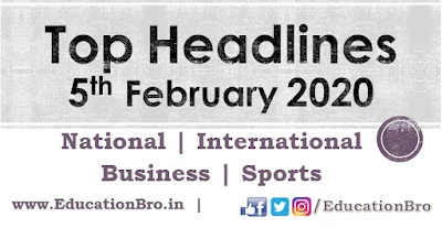 Top Headlines 5th February 2020 EducationBro