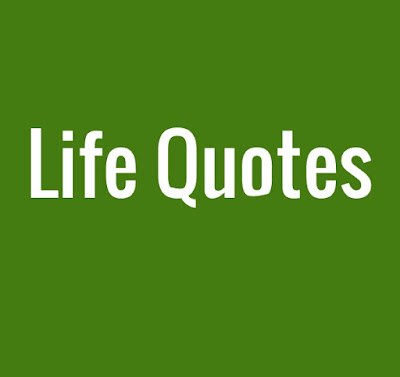 Life Quotes