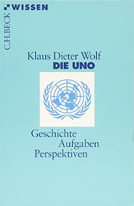 Die UNO: Geschichte, Aufgaben, Perspektiven (Beck'sche Reihe)